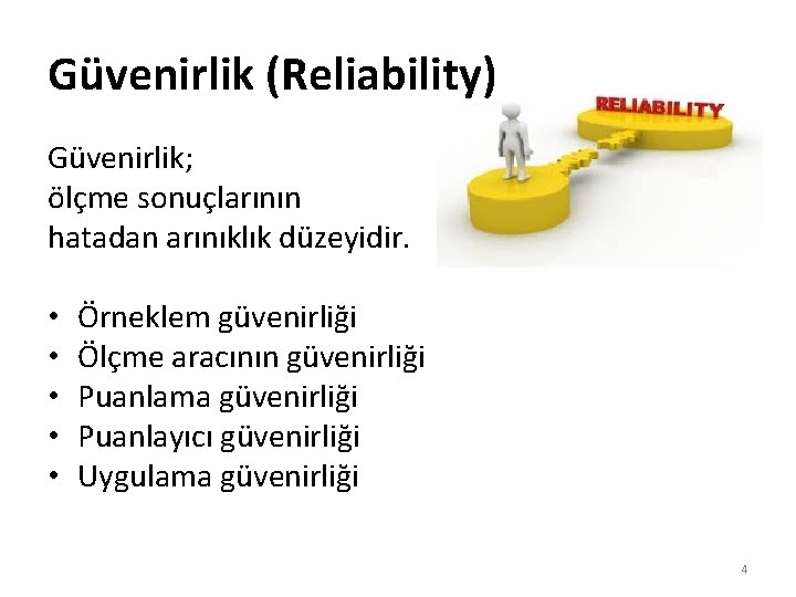Güvenirlik (Reliability) Güvenirlik; ölçme sonuçlarının hatadan arınıklık düzeyidir. • • • Örneklem güvenirliği Ölçme Güvenirlik (Reliability) Güvenirlik; ölçme sonuçlarının hatadan arınıklık düzeyidir. • • • Örneklem güvenirliği Ölçme