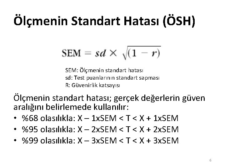 Ölçmenin Standart Hatası (ÖSH) SEM: Ölçmenin standart hatası sd: Test puanlarının standart sapması R: Ölçmenin Standart Hatası (ÖSH) SEM: Ölçmenin standart hatası sd: Test puanlarının standart sapması R: