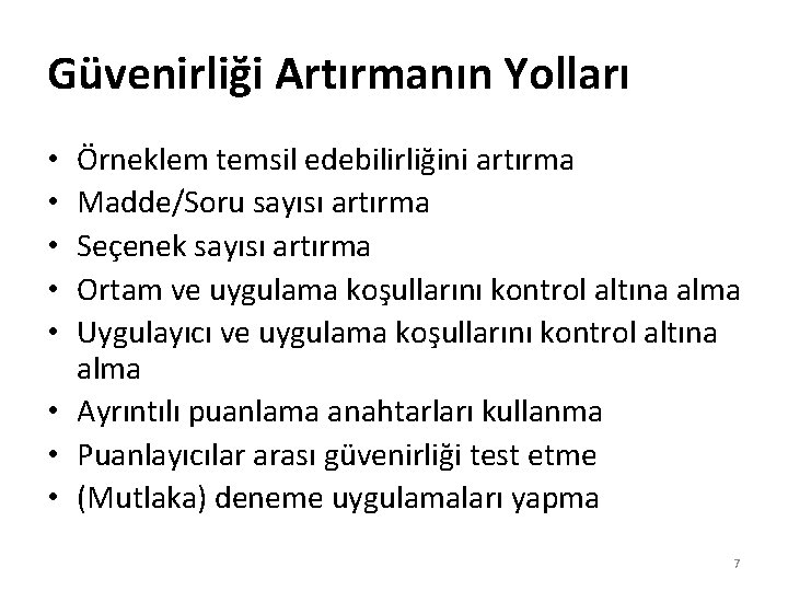 Güvenirliği Artırmanın Yolları Örneklem temsil edebilirliğini artırma Madde/Soru sayısı artırma Seçenek sayısı artırma Ortam Güvenirliği Artırmanın Yolları Örneklem temsil edebilirliğini artırma Madde/Soru sayısı artırma Seçenek sayısı artırma Ortam