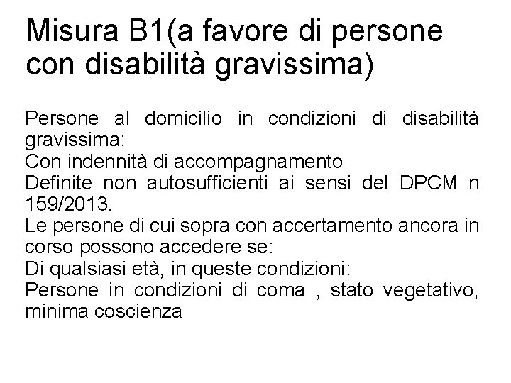 Misura B 1(a favore di persone con disabilità gravissima) Persone al domicilio in condizioni