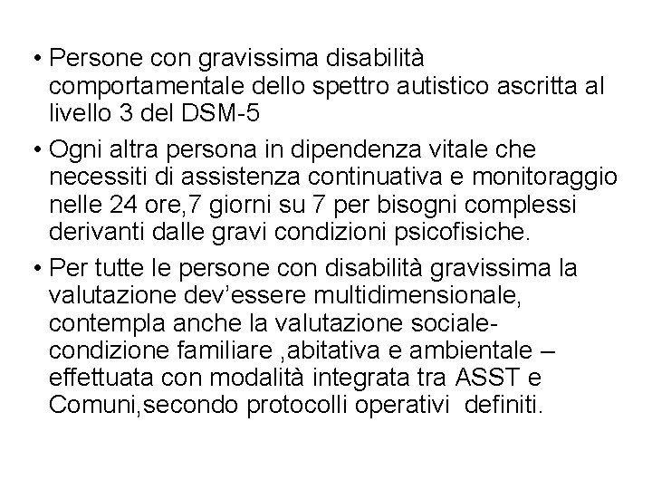  • Persone con gravissima disabilità comportamentale dello spettro autistico ascritta al livello 3