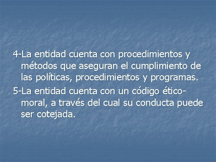 4 -La entidad cuenta con procedimientos y métodos que aseguran el cumplimiento de las