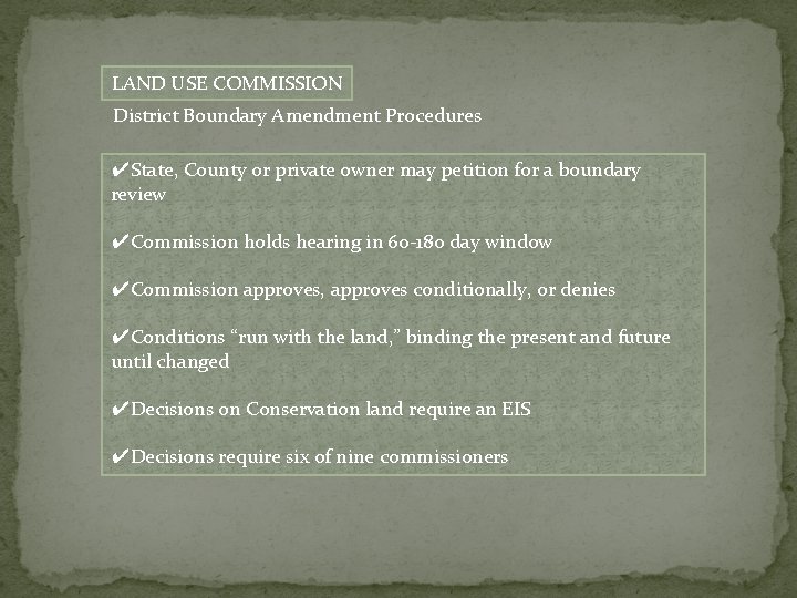 LAND USE COMMISSION District Boundary Amendment Procedures ✔State, County or private owner may petition