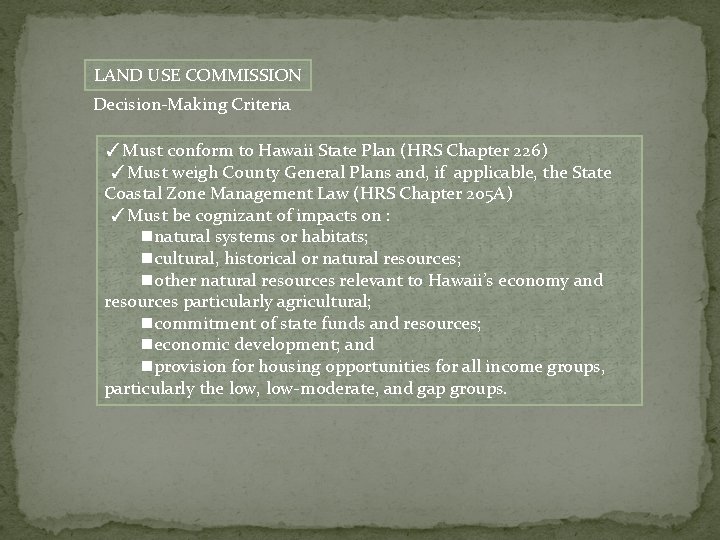 LAND USE COMMISSION Decision-Making Criteria ✓Must conform to Hawaii State Plan (HRS Chapter 226)