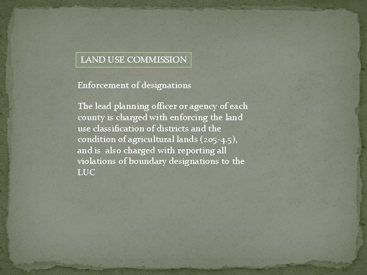 LAND USE COMMISSION Enforcement of designations The lead planning officer or agency of each