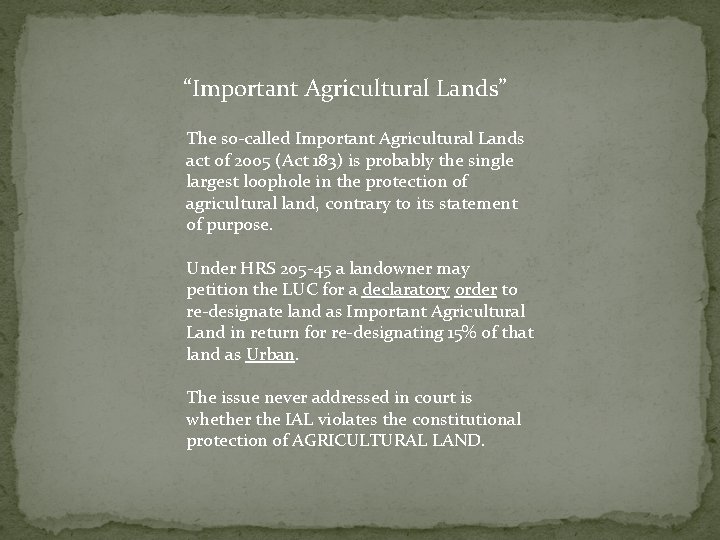 “Important Agricultural Lands” The so-called Important Agricultural Lands act of 2005 (Act 183) is