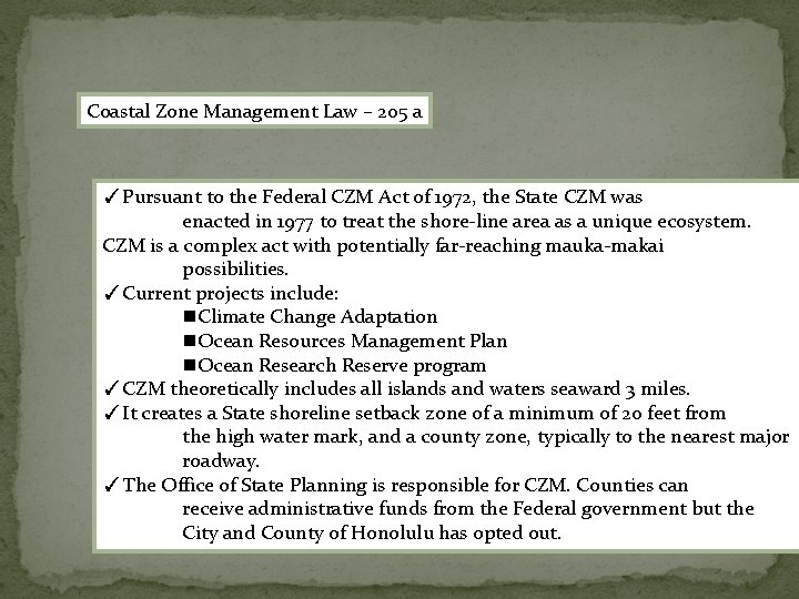 Coastal Zone Management Law – 205 a ✓Pursuant to the Federal CZM Act of