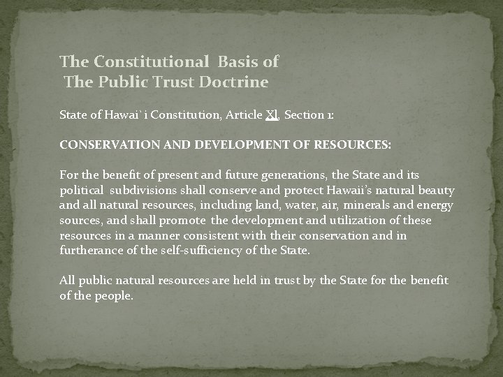 The Constitutional Basis of The Public Trust Doctrine State of Hawai`i Constitution, Article Xl,