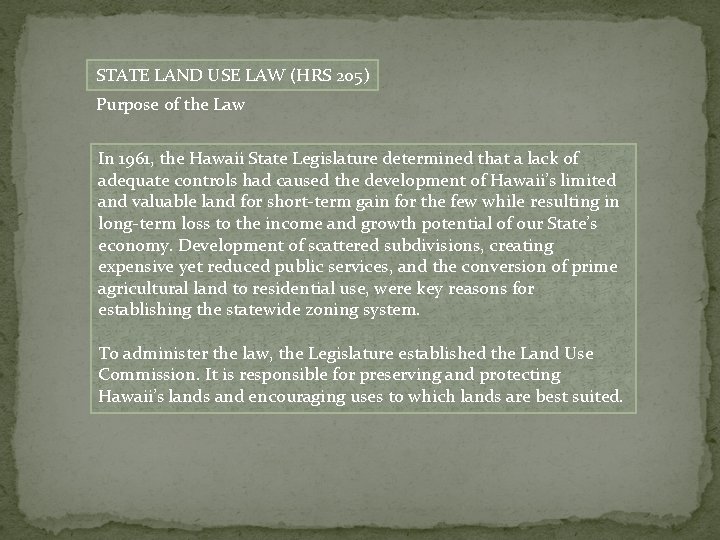 STATE LAND USE LAW (HRS 205) Purpose of the Law In 1961, the Hawaii