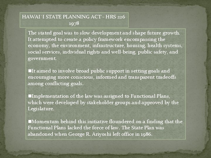 HAWAI`I STATE PLANNING ACT - HRS 226 1978 The stated goal was to slow