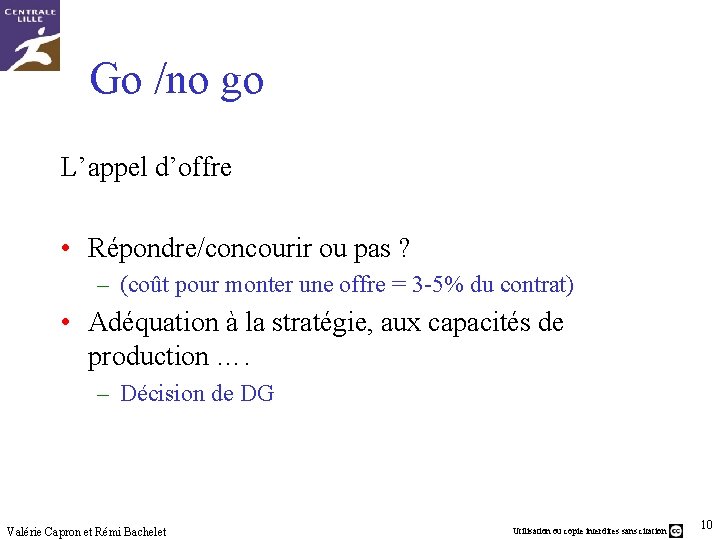 Go /no go L’appel d’offre • Répondre/concourir ou pas ? – (coût pour monter
