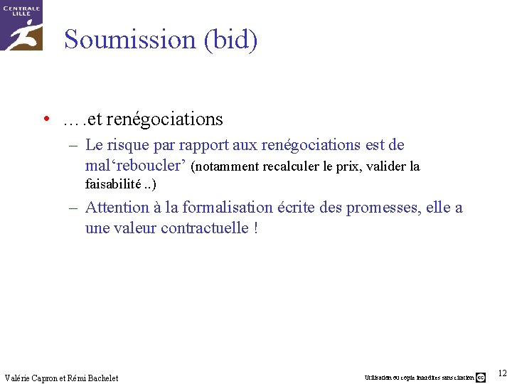 Soumission (bid) • …. et renégociations – Le risque par rapport aux renégociations est