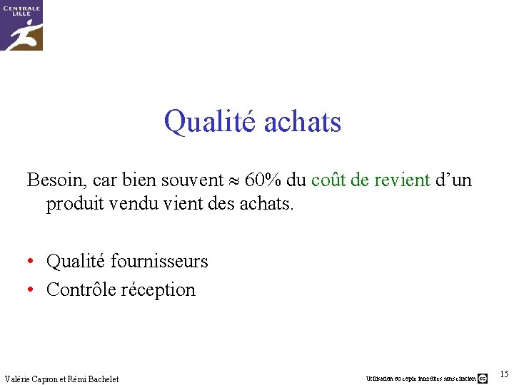 Qualité achats Besoin, car bien souvent 60% du coût de revient d’un produit vendu