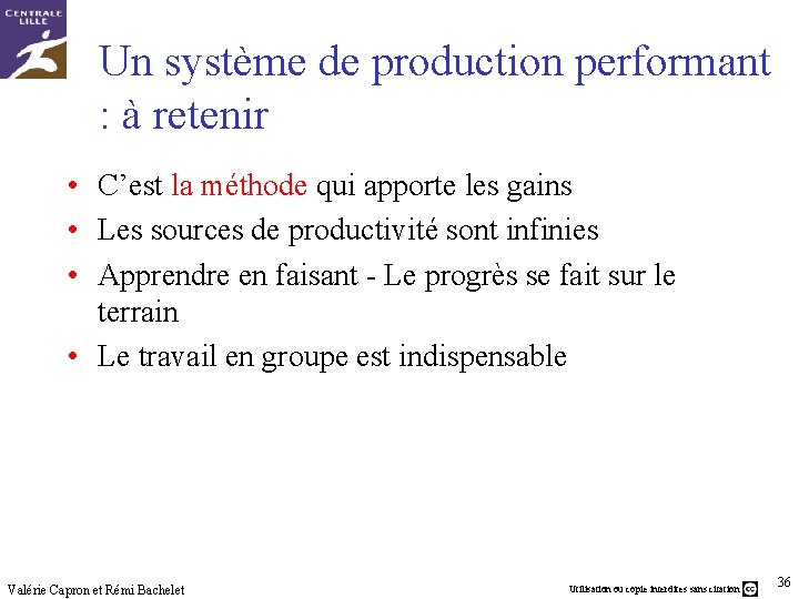 Un système de production performant : à retenir • C’est la méthode qui apporte
