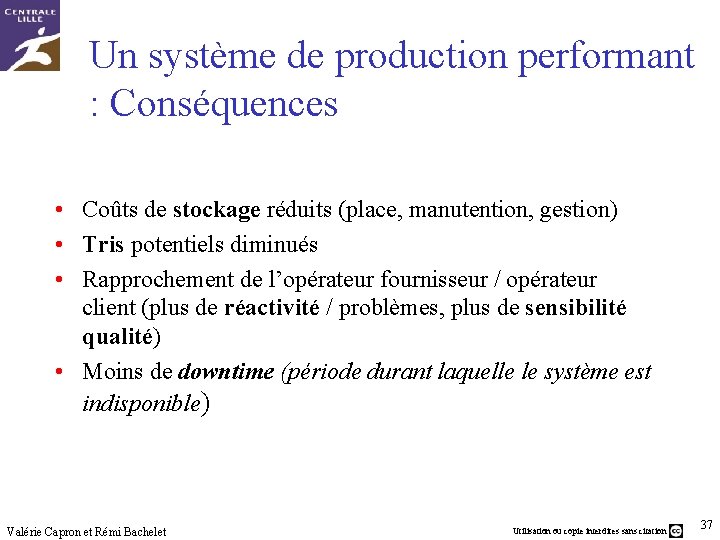 Un système de production performant : Conséquences • Coûts de stockage réduits (place, manutention,