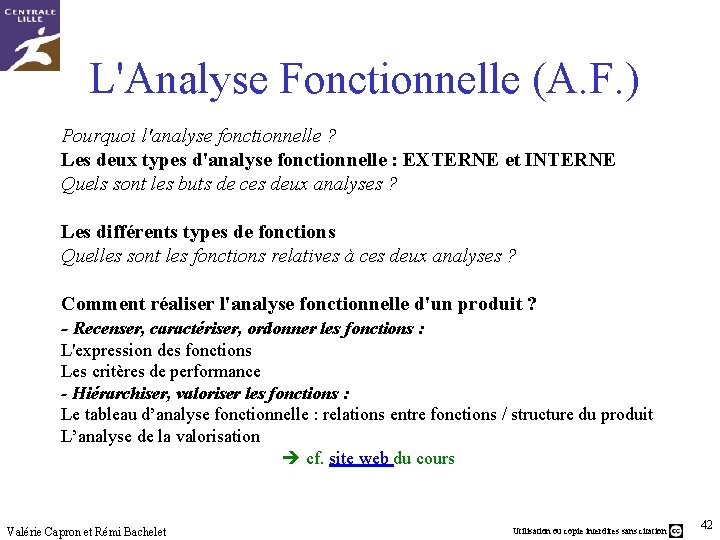 L'Analyse Fonctionnelle (A. F. ) Pourquoi l'analyse fonctionnelle ? Les deux types d'analyse fonctionnelle