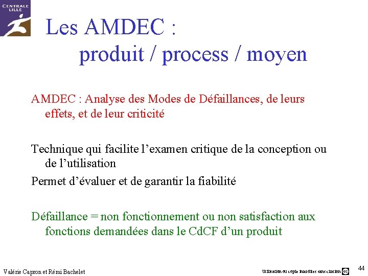 Les AMDEC : produit / process / moyen AMDEC : Analyse des Modes de