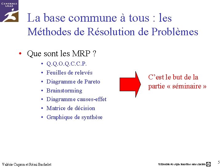 La base commune à tous : les Méthodes de Résolution de Problèmes • Que