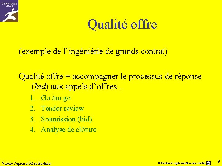 Qualité offre (exemple de l’ingéniérie de grands contrat) Qualité offre = accompagner le processus