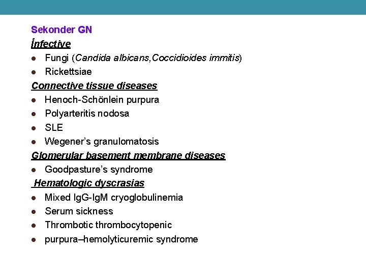 Sekonder GN İnfective l Fungi (Candida albicans, Coccidioides immitis) l Rickettsiae Connective tissue diseases