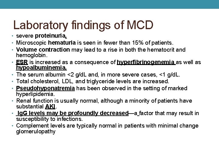 Laboratory findings of MCD • severe proteinuria. • Microscopic hematuria is seen in fewer