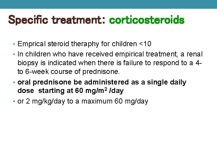 Specific treatment: corticosteroids • Emprical steroid theraphy for children <10 • In children who