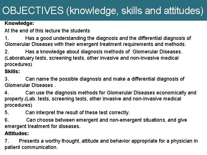 OBJECTIVES (knowledge, skills and attitudes) Knowledge: At the end of this lecture the students