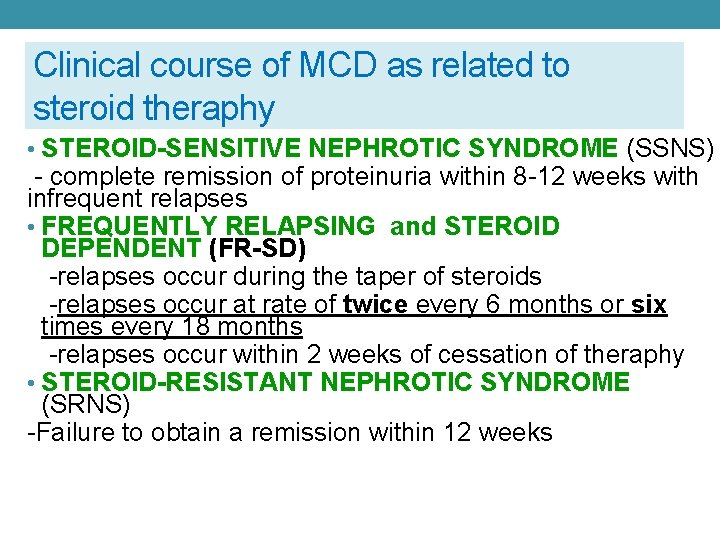 Clinical course of MCD as related to steroid theraphy • STEROID-SENSITIVE NEPHROTIC SYNDROME (SSNS)
