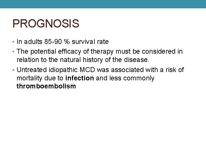 PROGNOSIS • In adults 85 -90 % survival rate • The potential efficacy of