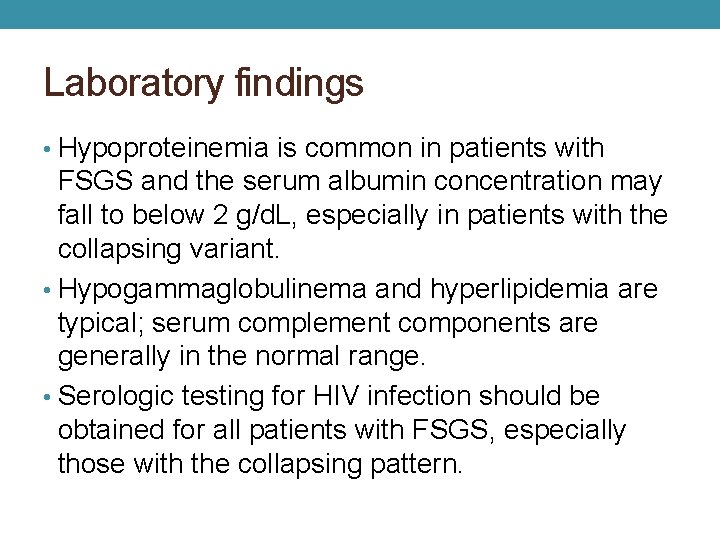 Laboratory findings • Hypoproteinemia is common in patients with FSGS and the serum albumin