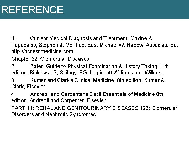 REFERENCE 1. Current Medical Diagnosis and Treatment, Maxine A. Papadakis, Stephen J. Mc. Phee,