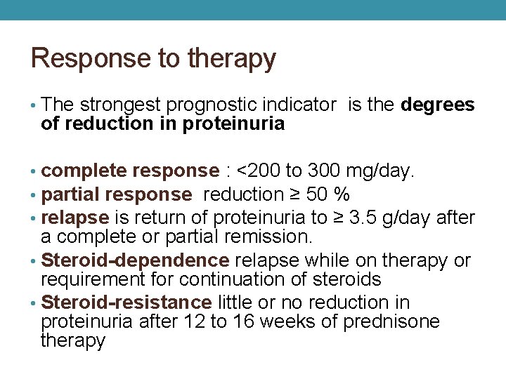 Response to therapy • The strongest prognostic indicator is the degrees of reduction in