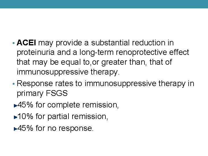  • ACEI may provide a substantial reduction in proteinuria and a long-term renoprotective