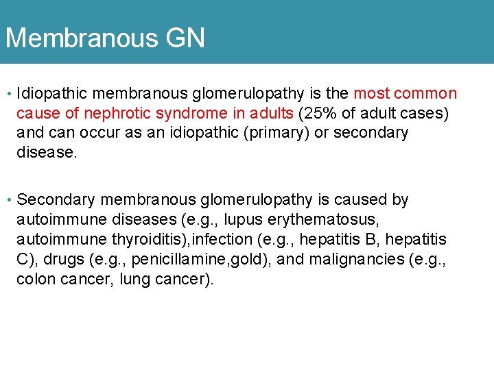 Membranous GN • Idiopathic membranous glomerulopathy is the most common cause of nephrotic syndrome