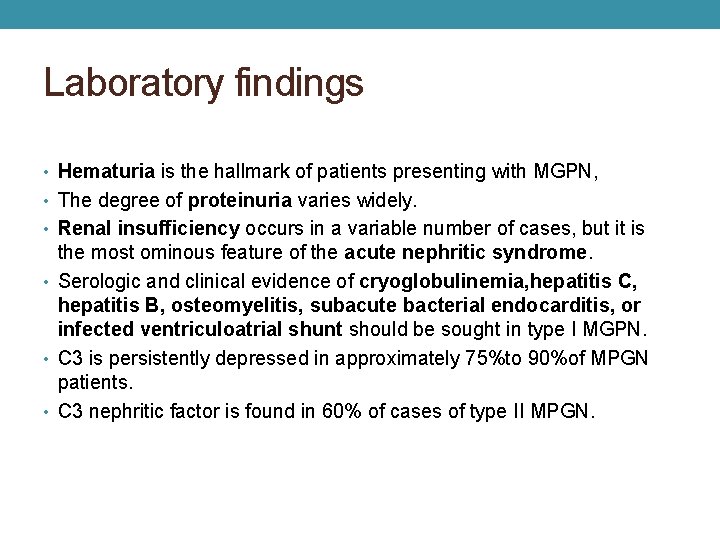 Laboratory findings • Hematuria is the hallmark of patients presenting with MGPN, • The