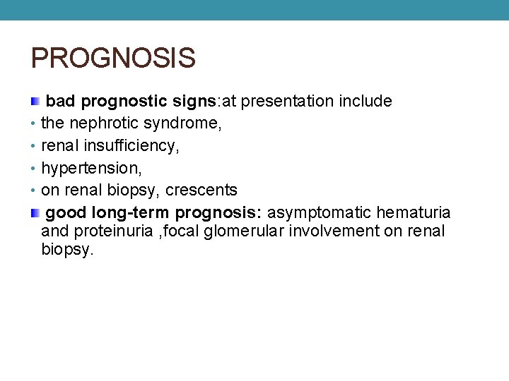 PROGNOSIS bad prognostic signs: at presentation include • the nephrotic syndrome, • renal insufficiency,