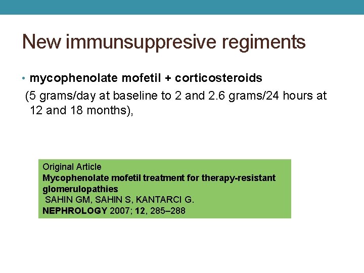 New immunsuppresive regiments • mycophenolate mofetil + corticosteroids (5 grams/day at baseline to 2