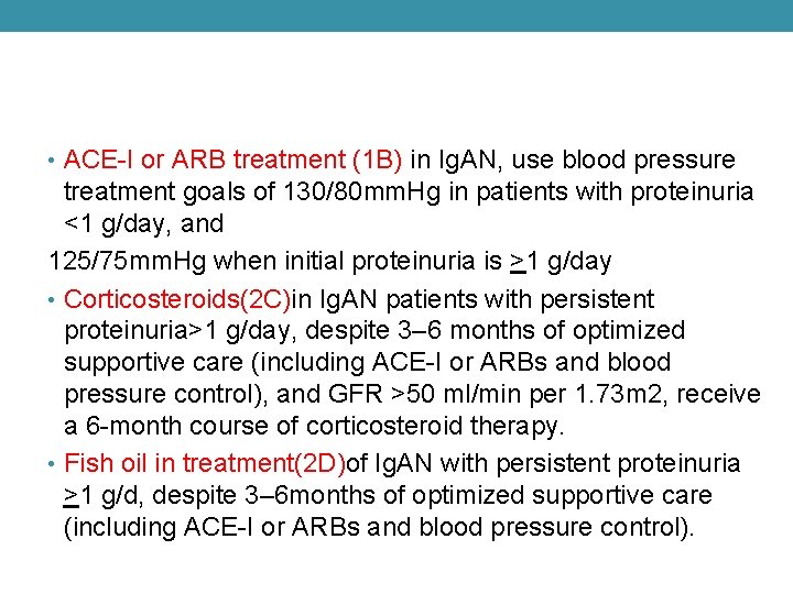  • ACE-I or ARB treatment (1 B) in Ig. AN, use blood pressure