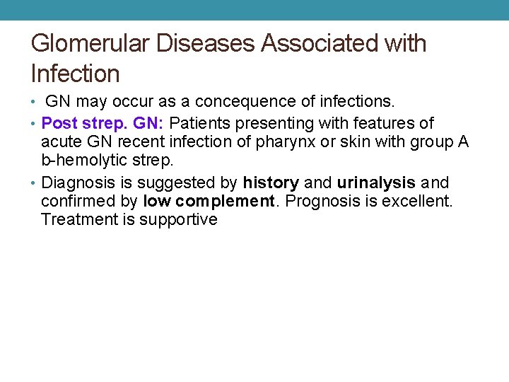 Glomerular Diseases Associated with Infection • GN may occur as a concequence of infections.