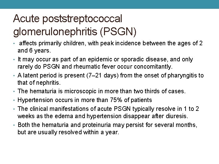 Acute poststreptococcal glomerulonephritis (PSGN) • affects primarily children, with peak incidence between the ages