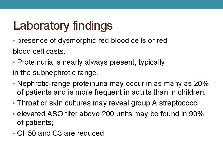 Laboratory findings • presence of dysmorphic red blood cells or red blood cell casts.