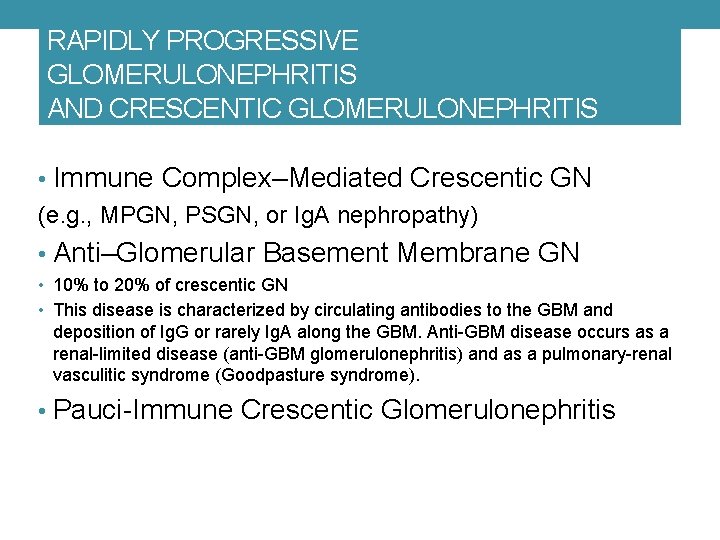 RAPIDLY PROGRESSIVE GLOMERULONEPHRITIS AND CRESCENTIC GLOMERULONEPHRITIS • Immune Complex–Mediated Crescentic GN (e. g. ,