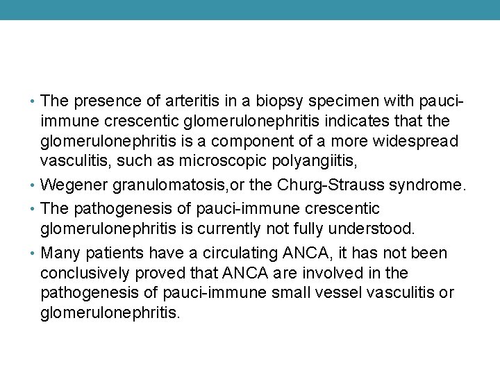  • The presence of arteritis in a biopsy specimen with pauci- immune crescentic