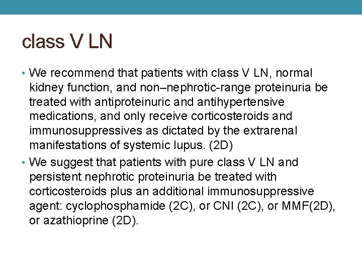 class V LN • We recommend that patients with class V LN, normal kidney