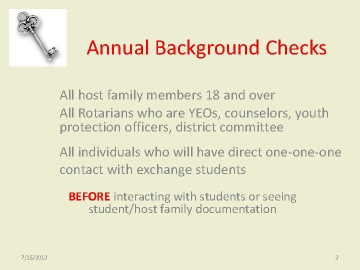 Annual Background Checks All host family members 18 and over All Rotarians who are Annual Background Checks All host family members 18 and over All Rotarians who are