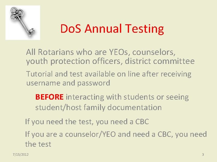 Do. S Annual Testing All Rotarians who are YEOs, counselors, youth protection officers, district Do. S Annual Testing All Rotarians who are YEOs, counselors, youth protection officers, district