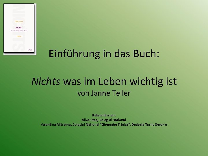 Einführung in das Buch: Nichts was im Leben wichtig ist von Janne Teller Referentinnen: