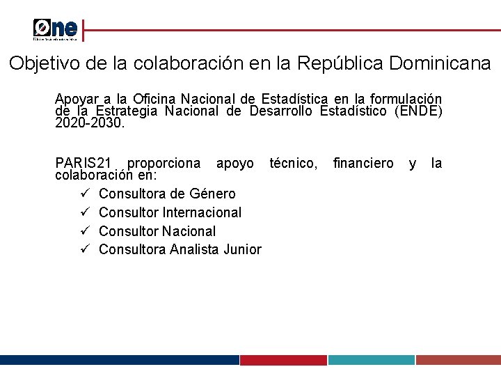 Objetivo de la colaboración en la República Dominicana Apoyar a la Oficina Nacional de