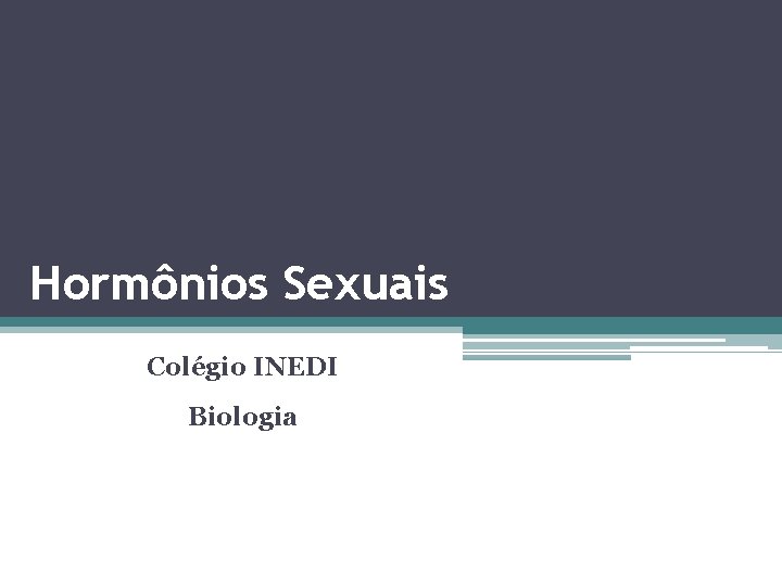 Hormônios Sexuais Colégio INEDI Biologia 