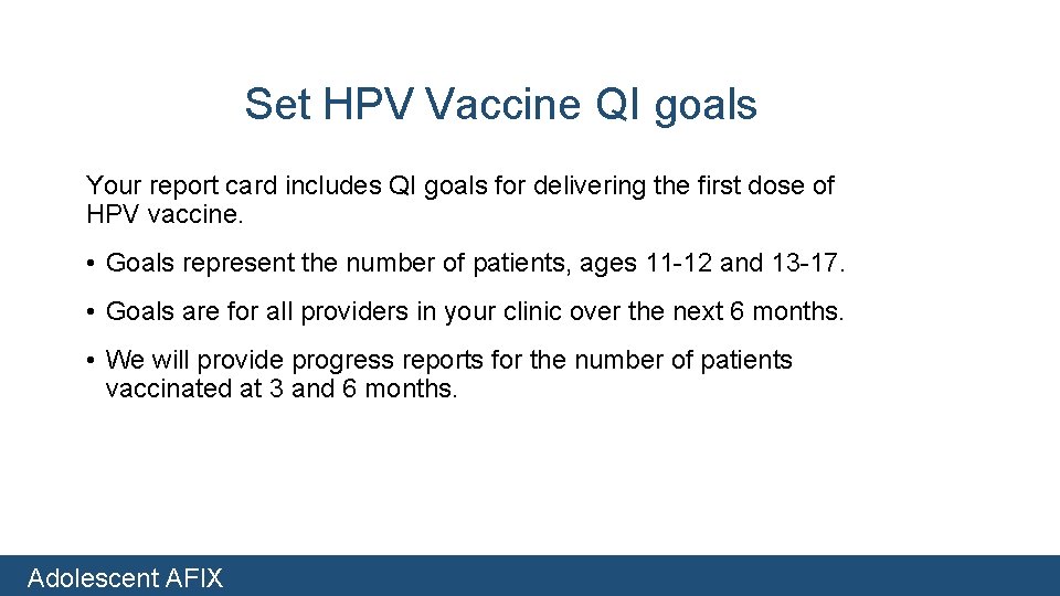 Set HPV Vaccine QI goals Your report card includes QI goals for delivering the